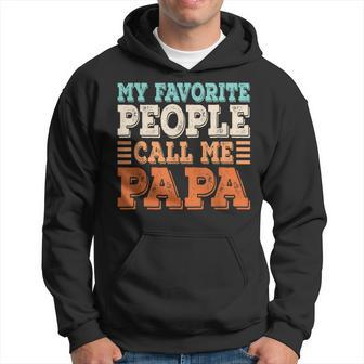 My Favorite People Call Me Papa Dad Daddy Fathers Day Hoodie - Seseable