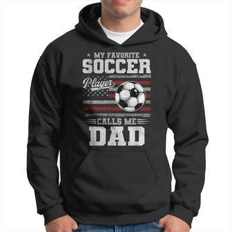 My Favorite Soccer Player Calls Me Dad Father’S Day Dad Hoodie - Seseable
