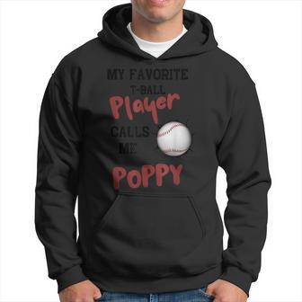 My Favorite T Ball Player Calls Me Poppy Father's Day Hoodie - Seseable
