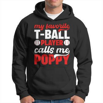 My Favorite T-Ball Player Calls Me Poppy Father's Day Hoodie - Thegiftio UK