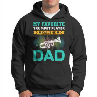 My Favorite Trumpet Player Calls Me Dad Fathers Day Hoodie - Monsterry CA