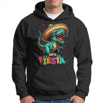 Lets Fiesta Dinosaur T Rex Cinco De Mayo Mexican Party Hoodie - Monsterry UK