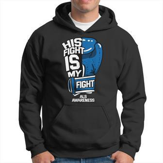 His Fight Is My Fight Als Mnd Lou Gehrig's Disease Idea Hoodie - Monsterry