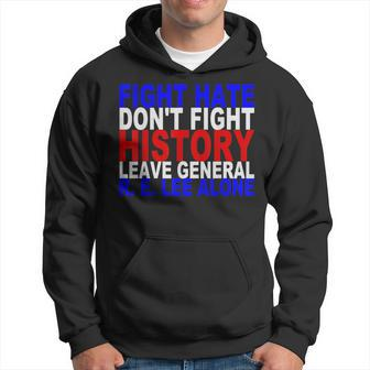 Fight Hate Not History Leave General Lee Alone Hoodie - Monsterry DE