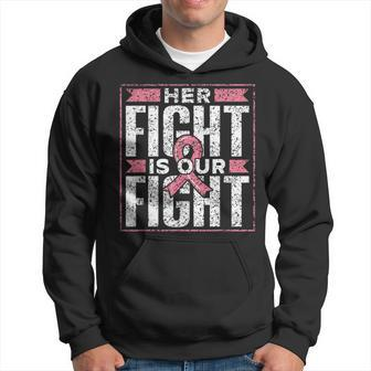 Her Fight Is Our Fight Support Pink Awareness Breast Cancer Hoodie - Seseable
