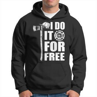 Firefighter I Do It For Free Hoodie | Mazezy CA