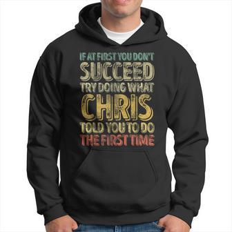 If At First You Don't Succeed Try Doing What Chris Hoodie - Thegiftio UK