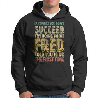If At First You Don't Succeed Try Doing What Fred Hoodie - Seseable