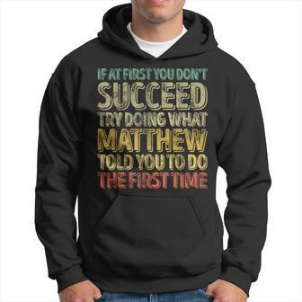 If At First You Don't Succeed Try Doing What Matthew Hoodie - Seseable