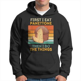 First I Eat Panettone Then I Do The Things Vintage Panettone Hoodie - Monsterry CA