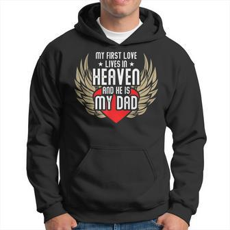 My First Love Lives In Heaven In Loving Memory Of Dad Hoodie - Monsterry