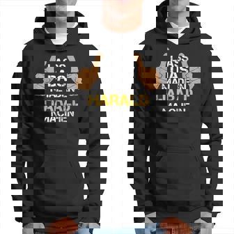First Name Harald Lass Das Mal Den Harald Machen Hoodie - Seseable