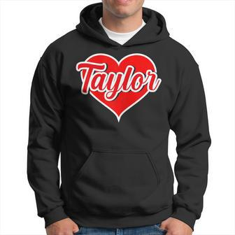 First Name Taylor I Love Taylor Hoodie - Seseable