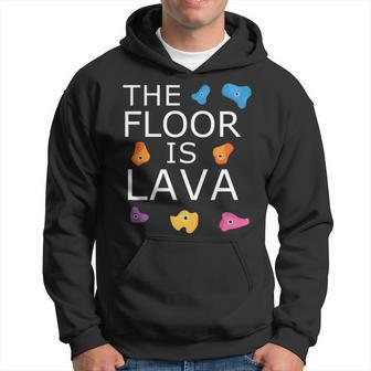 The Floor Is Lava Rock Climbing Climber Bouldering Hoodie | Mazezy