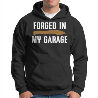 Forged In My Garage Knife Making Knife Maker Hoodie - Monsterry