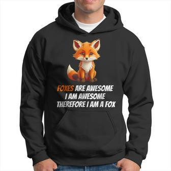 Foxes Are Awesome I Am Awesome Therefore I Am A Fox Lover Hoodie - Seseable