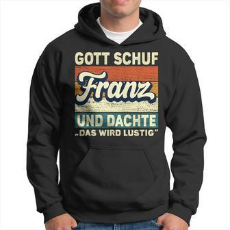 Franz Name Saying Gott Schuf Franz Hoodie - Seseable