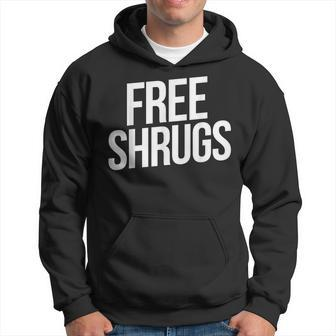 Free Shrugs Free Hugs Parody Hoodie - Monsterry