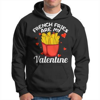 French Fries Are My Valentine Valentines Day Hoodie - Monsterry