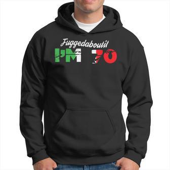 Fuggedaboutit Italian 70Th Birthday Nonno Grandpa Joke Hoodie - Monsterry