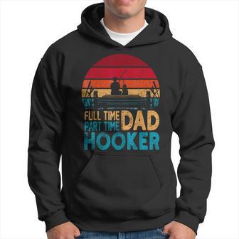 Full Time Dad Part Time Hooker Angler Father's Day Fishing Hoodie - Thegiftio UK