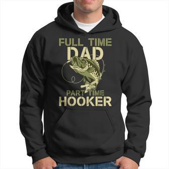 Full Time Dad Part Time Hooker Fishing Dad Fathers Day Hoodie - Thegiftio UK