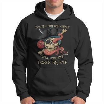 All Fun And Games Until Someone Loses An Eye Pirate Hoodie - Thegiftio UK