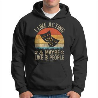 I Like Acting And Maybe Like 3 People Vintage Acting Hoodie - Monsterry
