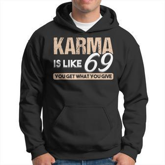 Adult Puns Karma Is Like 69 You Get What You Give Hoodie - Monsterry DE