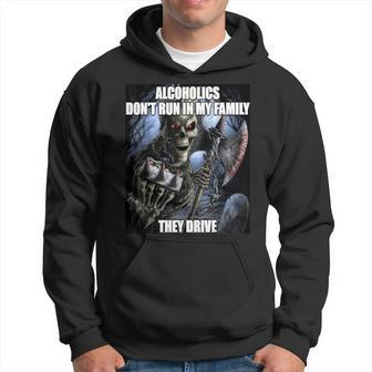 Alcoholics Don't Run In My Family They Drive Cool Hoodie - Monsterry UK