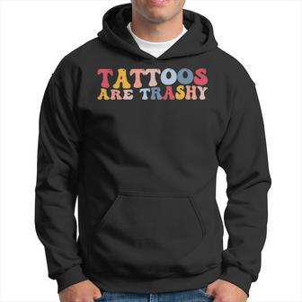 Anti Tattoo Tattoos Are Trashy Hoodie - Thegiftio UK