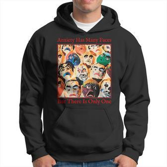 Anxiety Quote Anxiety Has Many Faces Hoodie - Monsterry