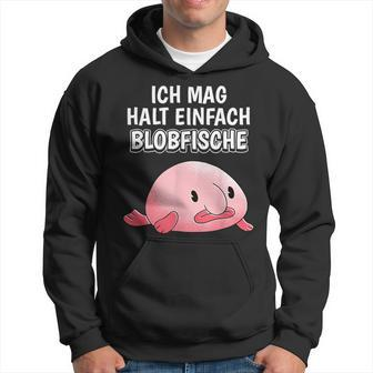 Blobfish Slogan Ich Mag Halt Einfach Blobfische Hoodie - Seseable
