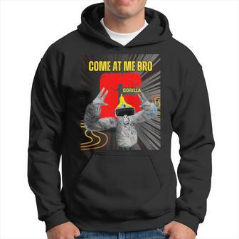 Come At Me Bro Gorilla Monke Tag Vr Gamer Hoodie - Monsterry AU