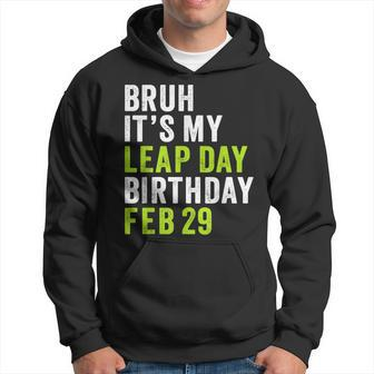 Bruh It's My Leap Day Birthday February 29 Leap Year Hoodie | Mazezy