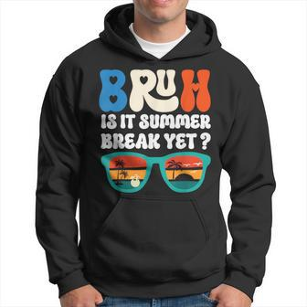 Bruh Is It Summer Break Yet Last Day Of School Hoodie - Thegiftio UK