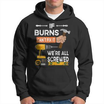If Burns Can't Fix It No One Can Handyman Carpenter Hoodie - Monsterry AU