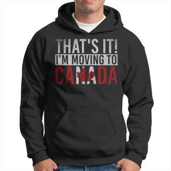 Canadian Maple Leaf Thats It Im Moving To Canada Hoodie - Thegiftio UK