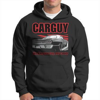 Car Guy Carguy Like A Regular Guy Only Cooler Hoodie - Monsterry AU