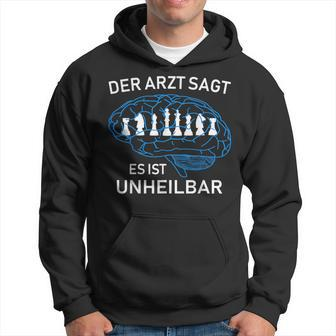 Chess Player Der Arzt Sagt Es Ist Unheilbar German Language Hoodie - Seseable