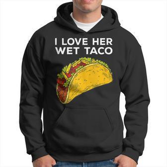 Cinco De Mayo Matching Couple I Love Her Wet Taco Hoodie - Monsterry CA
