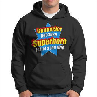 Counselor Because Superhero Isn't A Job Title Hoodie - Monsterry DE