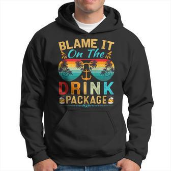 Cruise Blame It On The Drink Package Cruise Vacation Hoodie - Monsterry DE