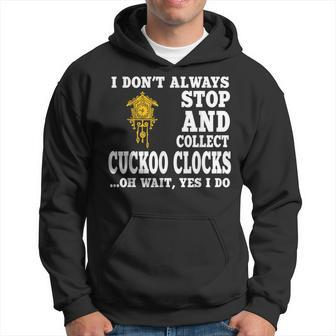 Cuckoo Clock Collector Saying Horologist Black Forest Hoodie - Monsterry AU