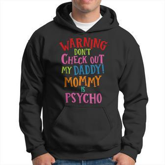 Dad T Don't Check Out My Daddy Mommy Is Psycho Hoodie - Monsterry CA