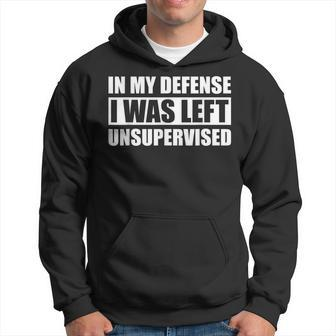 In My Defense I Was Left Unsupervised Short Sleeve Hoodie - Monsterry