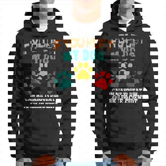 Dog Quote Animal Cool Paw If You Hurt My Dog Hoodie - Thegiftio UK