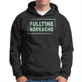 Drinking T Fulltime Borracho Spanish Word Hoodie - Monsterry AU