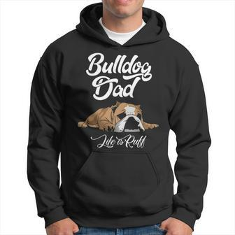 English Bulldog Apparel Bulldog Dad Life Is Ruff Hoodie | Mazezy