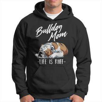 English Bulldog Apparel Bulldog Mom Life Is Ruff Hoodie | Mazezy AU